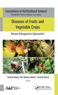 Diseases of Fruits and Vegetable Crops: Recent Management Approaches by Chand, Gireesh