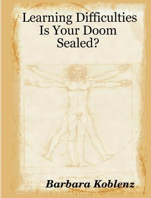 Learning Difficulties: Is Your Doom Sealed? by Koblenz, Barbara
