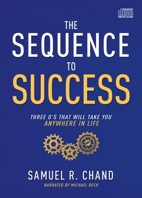 The Sequence to Success: Three O's That Will Take You Anywhere in Life by Chand, Samuel R.