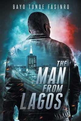 The Man From Lagos by Fasinro, Bayo T.