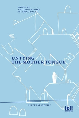 Untying the Mother Tongue by Castore, Antonio