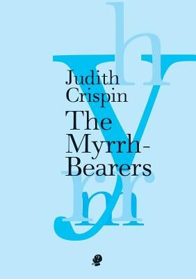 The Myrrh-Bearers by Crispin, Judith