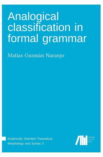 Analogical classification in formal grammar by Guzmán Naranjo, Matías