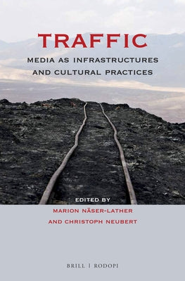 Traffic: Media as Infrastructures and Cultural Practices by Näser-Lather, Marion