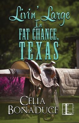 Livin' Large in Fat Chance, Texas by Bonaduce, Celia