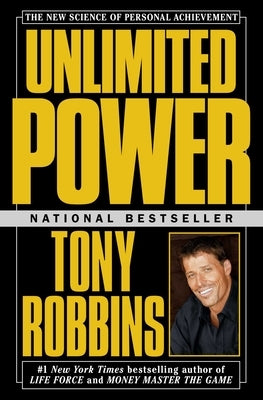 Unlimited Power: The New Science of Personal Achievement by Robbins, Tony