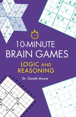 10-Minute Brain Games: Logic and Reasoning by Moore, Gareth