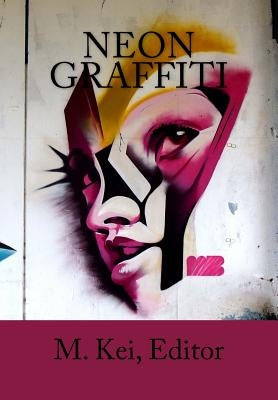 Neon Graffiti: Tanka Poetry of Urban Life by Kei, M.