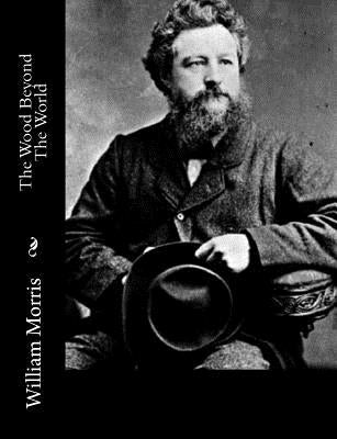 The Wood Beyond The World by Morris, William