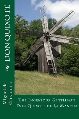 Don Quixote: The Ingenious Gentleman Don Quixote de La Mancha by Ormsby, John