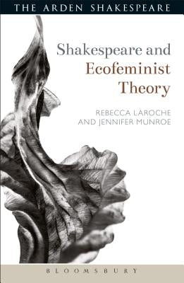 Shakespeare and Ecofeminist Theory by Munroe, Jennifer