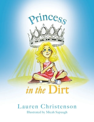 Princess in the Dirt by Christenson, Lauren
