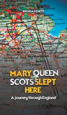 Mary, Queen of Scots Slept Here by Kemeys, Brenda