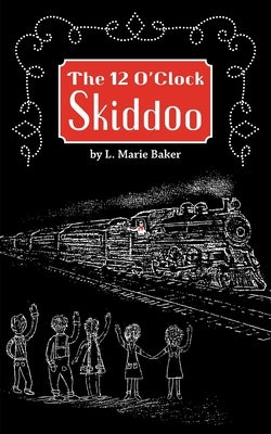 The 12 O'Clock Skiddoo by Baker, Lael Marie