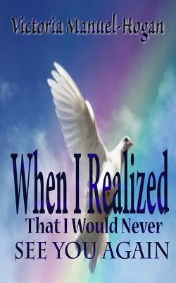 When I Realized That I Would Never See You Again by Media &. Publishing, It's All about Him