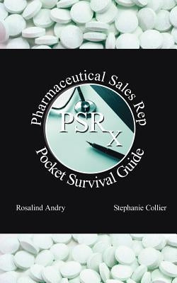 Pharmaceutical Sales Rep Pocket Survival Guide by Andry, Rosalind