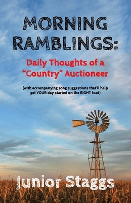 Morning Ramblings: Daily Thoughts of a Country Auctioneer by Norsworthy, Brent