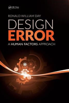Design Error: A Human Factors Approach by Day, Ronald William