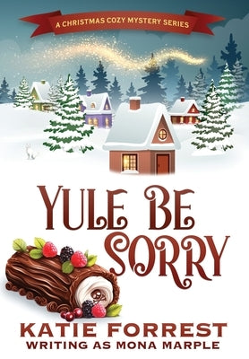 Yule Be Sorry: A Christmas Cozy Mystery Series Book 6 by Marple, Mona