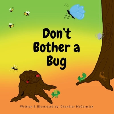 Don't Bother a Bug by McCormick, Chandler