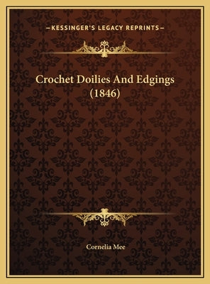 Crochet Doilies And Edgings (1846) by Mee, Cornelia