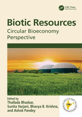 Biotic Resources: Circular Bioeconomy Perspective by Bhaskar, Thallada