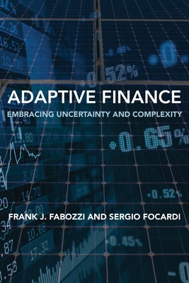 Adaptive Finance: Embracing Uncertainty and Complexity by Fabozzi, Frank J.