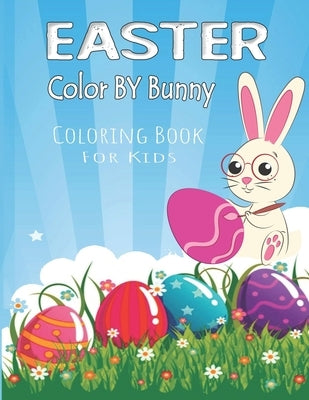 Easter Color By Bunny Coloring Book For Kids: Coloring Book For Kids To Relax And Relieve Stress, fun Egg and Bunny Color by Jimmy, Flow