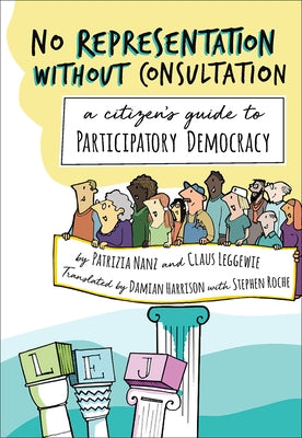 No Representation Without Consultation: A Citizen's Guide to Participatory Democracy by Nanz, Patrizia