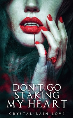 Don't Go Staking My Heart by Love, Crystal-Rain