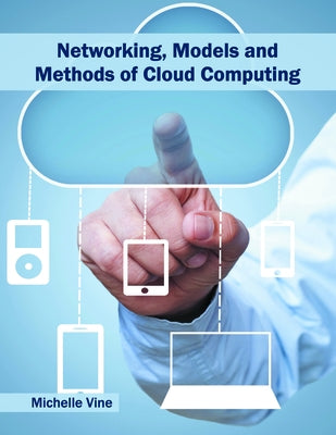 Networking, Models and Methods of Cloud Computing by Vine, Michelle