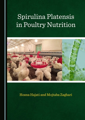 Spirulina Platensis in Poultry Nutrition by Hajati, Hosna