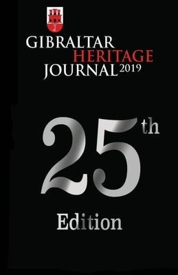 Gibraltar Heritage Journal No. 25: 25th Edition by Trust, Gibraltar Heritage