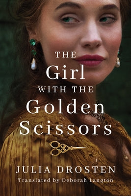 The Girl with the Golden Scissors by Drosten, Julia