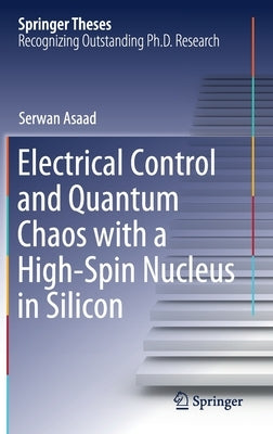 Electrical Control and Quantum Chaos with a High-Spin Nucleus in Silicon by Asaad, Serwan