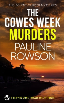 THE COWES WEEK MURDERS a gripping crime thriller full of twists by Rowson, Pauline