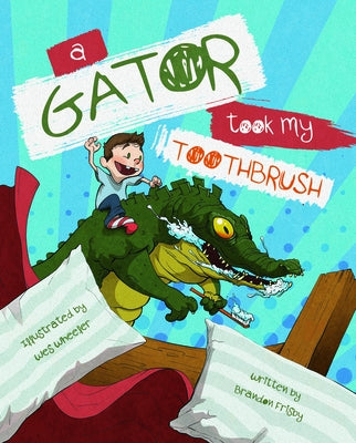A Gator Took My Toothbrush by Frisby, Brandon