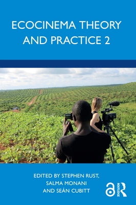 Ecocinema Theory and Practice 2 by Rust, Stephen
