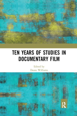 Ten Years of Studies in Documentary Film by Williams, Deane