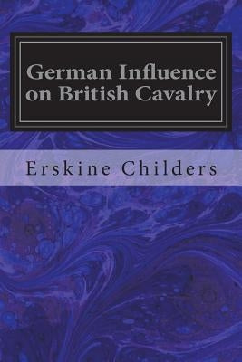 German Influence on British Cavalry by Childers, Erskine