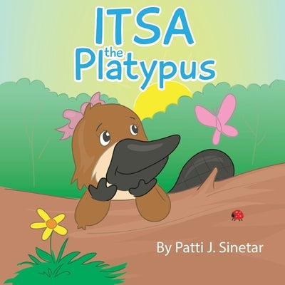 Itsa the Platypus by Sinetar, Patti J.