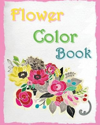 Flower Color Book: Reduce Stress and Bring Balance with beautiful flowers by Ann Marie