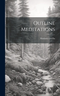 Outline Meditations by Cecilia, Madame 1852-