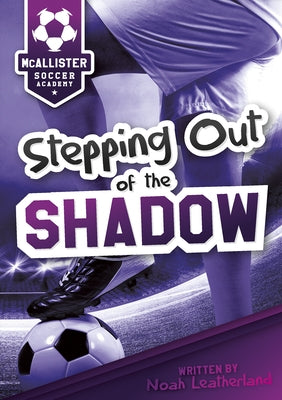 Stepping Out of the Shadow by Leatherland, Noah