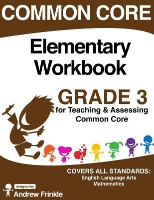 Common Core Elementary Workbook Grade 3 by Frinkle, Andrew
