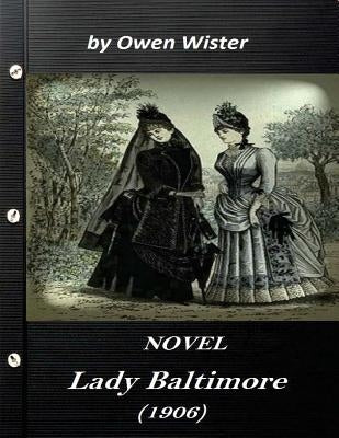 Lady Baltimore by Owen Wister (1906) NOVEL (World's Classics) by Wister, Owen