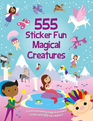 555 Sticker Fun - Magical Creatures by Graham, Oakley