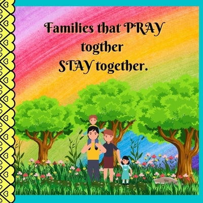 Families that PRAY together STAY together. by Stelfox, Angela
