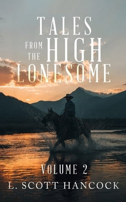 Tales of the High Lonesome: Volume 2 by Hancock, L. Scott