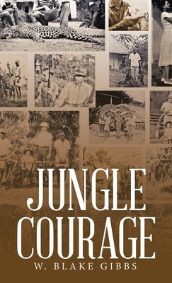 Jungle Courage by Gibbs, W. Blake